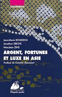 Argent, fortunes et luxe en Asie [nouvelle édition]